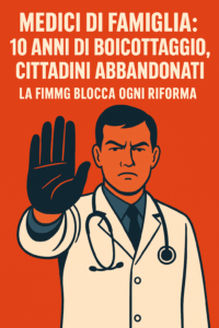 Medici di famiglia: 10 anni di boicottaggio. Cittadini abbandonati – La FIMMG blocca ogni riforma